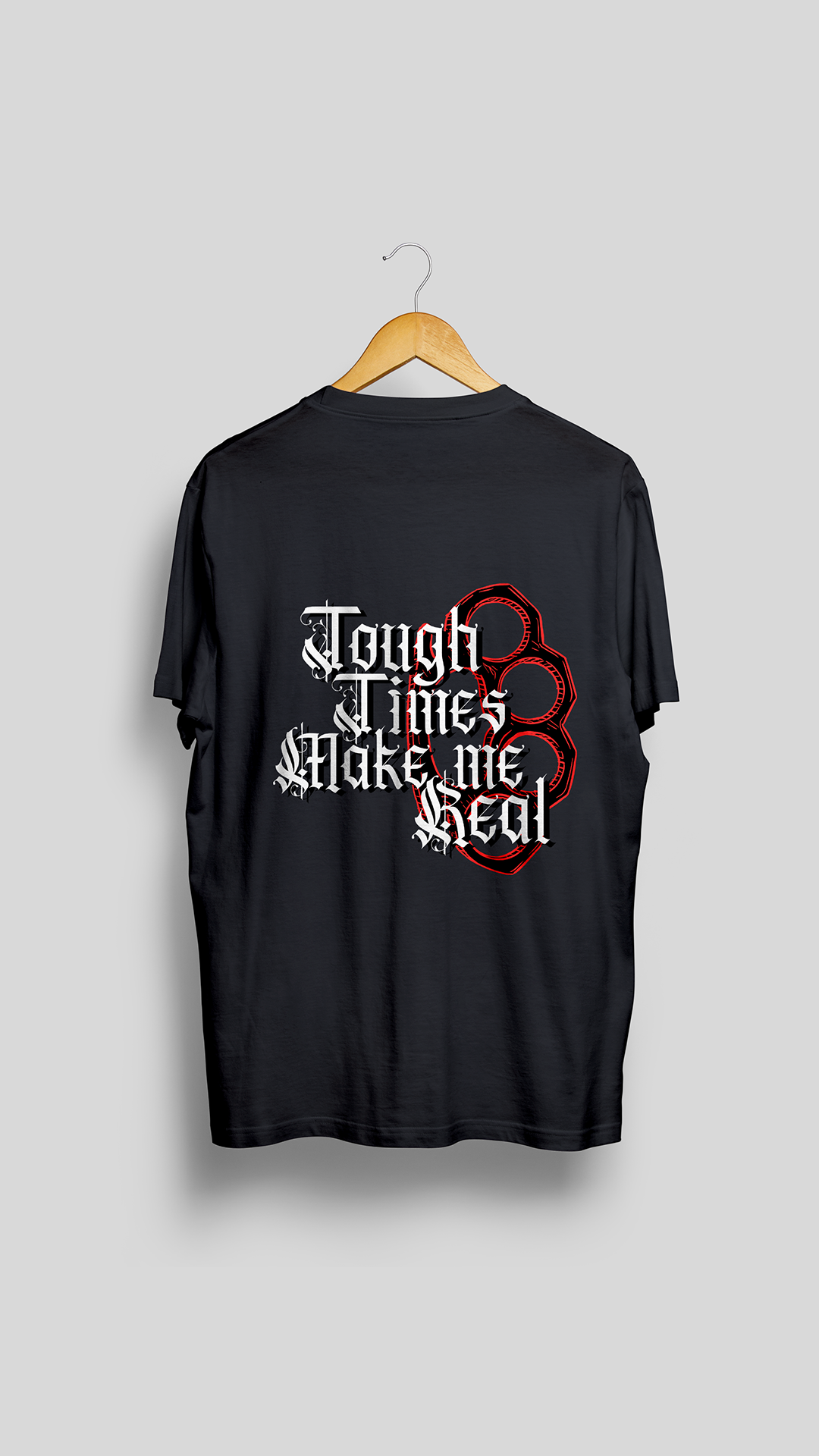 Tricou " Tough Times Make me Real "